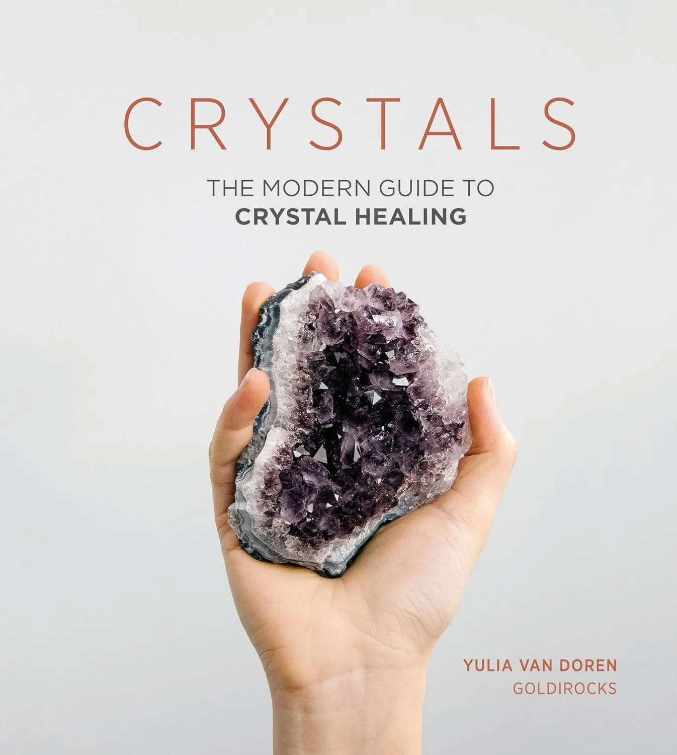 Crystals - The Modern Guide to Crystal Healing